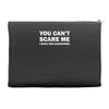 you can't scare me (2) Accessory Pouches