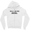 sorry i only date geeks Zipper Hoodie