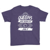Queens Are Born In July Youth Tee