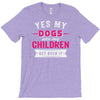 yes dogs are my children. get over it T-Shirt