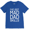 i've got mad dad skills V-Neck Tee