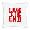 outlaws to the end 2 Throw Pillow
