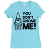 you don't gnome me! Ladies Fitted T-Shirt