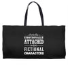i am too emotionally attached to fictional characters Weekender Totes