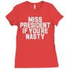 miss president if you're nasty Ladies Fitted T-Shirt