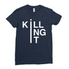 killing it Ladies Fitted T-Shirt
