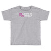 believe in yourself Toddler T-shirt