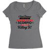 i never dreamed i'd grow up to be a super cute scorpio but here i am k Women's Triblend Scoop T-shirt