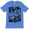 no pain no gain (2) T-Shirt