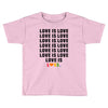 Love Is Love Toddler T-shirt