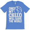 only my cello will save the world T-Shirt