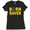born raver party dance festival funny Ladies Fitted T-Shirt
