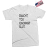 dwight you ignorant slut Exclusive T-shirt