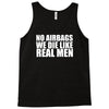 no airbags we die like real men Tank Top
