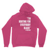 rooting for everybody t shirt. Unisex Hoodie