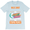 walk away i have anger issues T-Shirt