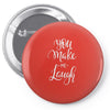 YOU MAKE ME Pin-back button
