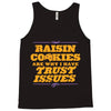 raisin cookies are why i have trust issues Tank Top
