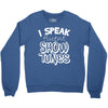 I Speak Fluent Show Tunes Crewneck Sweatshirt
