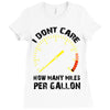 I Don't Care How Many Miles Per Gallon Ladies Fitted T-Shirt
