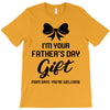 I'm Your Father's Day Gift Mom Says You're Welcome Baby Girl T-Shirt