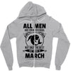 All Men Are Created Equal But Only The Best Are Born In March Zipper Hoodie