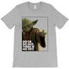 Yoda Do Or Do Not T-Shirt T-Shirt