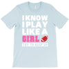 I Know I Play Like A Girl Try To Keep Up T-Shirt