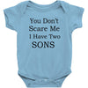 you don's scare me i have two sons Baby Bodysuit