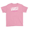 i don't sweat i sparkle Youth Tee