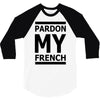 pardon my french 3/4 Sleeve Shirt