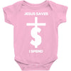 jesus saves i spend funny statement Baby Bodysuit