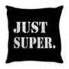 just super Throw Pillow