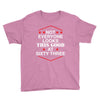 not everyone looks this good at sixty three Youth Tee