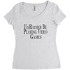i'd rather be playing video games (2) Women's Triblend Scoop T-shirt