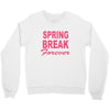 spring break forever Crewneck Sweatshirt