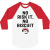 no risk it, no biscuit 3/4 Sleeve Shirt