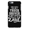 Some People Call Me a Truck Driver The Most Important Call Me Dad iPhone 6 Plus/6s Plus Case