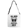 All Men Are Created Equal But Only The Best Are Born In July Adjustable Strap Totes