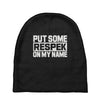 put some respek on my name Baby Beanies