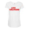 i love my girlfriend Maternity Scoop Neck T-shirt