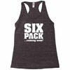 six pack coming soon Racerback Tank