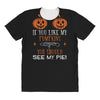 if you like my pumpkins! All Over Women's T-shirt