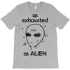 As Exhausted As Alien T-Shirt