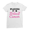playing for breast cancer Ladies Fitted T-Shirt