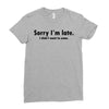sorry i'm late Ladies Fitted T-Shirt