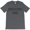 irresitible force T-Shirt