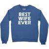 best wife ever Crewneck Sweatshirt