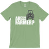 are you the farmer T-Shirt
