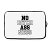 no bitch ass ness Laptop sleeve